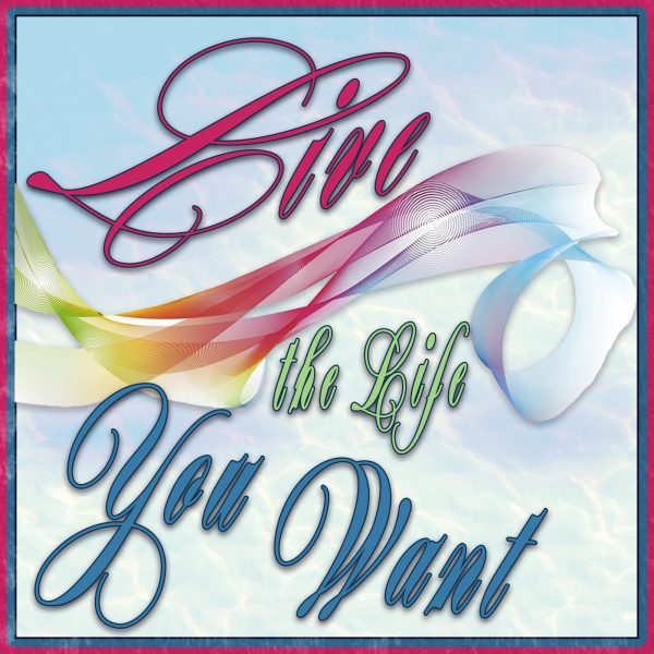 Live the Life You Want